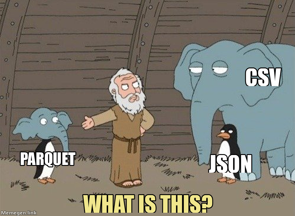 Noah Meme: CSV, JSON, Parquet, What is this?