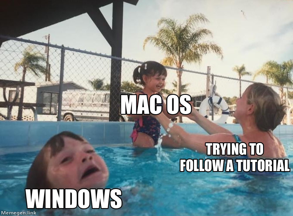 Pool drowning meme: Mac OS, Windows, Trying To Follow A Tutorial.