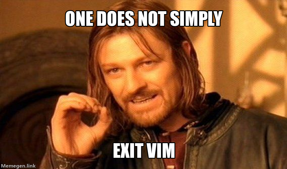Mordor Meme: One Does Not Simply Exit Vim.