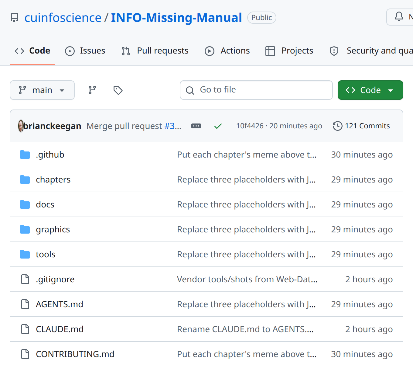 Screenshot of the GitHub page for cuinfoscience/INFO-Missing-Manual, marked Public. A row of tabs reads Code (selected), Issues, Pull requests, Actions, Projects, and Security. Below, a branch menu shows main. The latest commit, by brianckeegan, is a merged pull request with 121 commits in all. The file list shows folders .github, chapters, docs, graphics, and tools, then files such as AGENTS.md and CONTRIBUTING.md.